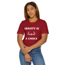 Load image into Gallery viewer, Gravity is a Choice Tee