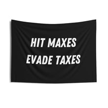 Load image into Gallery viewer, Hit Maxes Evade Taxes Flag