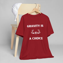 Load image into Gallery viewer, Gravity is a Choice Tee