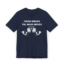 Load image into Gallery viewer, Crush Brews Till Mass Moves Tee