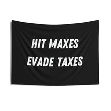 Load image into Gallery viewer, Hit Maxes Evade Taxes Flag
