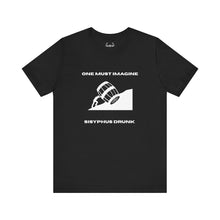 Load image into Gallery viewer, One Must Imagine Sisyphus Drunk Tee
